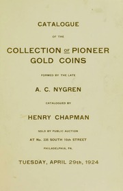 THE SPLENDID COLLECTION OF PIONEER GOLD COINS, U.S. POSTAGE AND REVENUE STAMPS, SWEEDISH (sic) COINS AND BOOKS FORMED BY THE LATE A. C. NYGREN, SAN FRANCISCO. CALIFORNIA, AND GALESBURG, ILLINOIS.