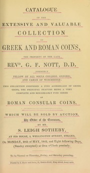 Catalogue of the extensive and valuable collection of Greek and Roman coins, the property of the late Revd. G.F. Nott, D.D., formerly Fellow of All Souls College, Oxford, and Canon of Winchester ... [05/30/1842]