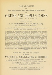 Catalogue of the important and valuable collection of Greek and Roman coins in gold and silver, formed by the late [Luis Guillermo Schlesinger Guzm?n], Esq. ... [07/20/1914]