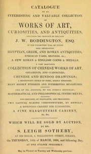 Catalogue of an interesting and valuable collection of works of art, curiosities, and antiquities, including the property of the late J.W. Boddington, Esq., [including] ... Etruscan vases, bronzes, &c., a few Roman & English coins & medals, ... Chinese works of art, ... mathematical and philosophical instruments, two capital marine chronometers, by Arnold, [etc.] ... [03/15/1838]
