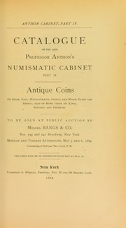 Catalogue of the Late Professor Anthon's Numismatic Cabinet Part IV, Antique Coins or Spain, Gaul, Magna-Graecia, Greece, Asia-Minor, Egypt and Africa; also of Rome under its Kings, Republic and Emperors. [05/05-06/1884]