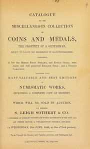 Catalogue of the miscellaneous collection of coins and medals, the property of a gentleman about to leave his residence in Gloucestershire, comprising, a few fine Roman brass denarii, and Roman gold, ... scarce and well-preserved English gold, and a unique Carausius ... [06/21/1848]