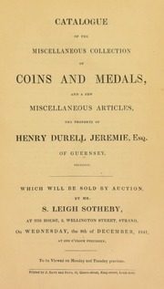 Catalogue of the miscellaneous collection of coins and medals, and a few miscellaneous articles, the property of Henry Durrell Jeremie, Esq., of Guernsey, deceased ... [12/08/1841]
