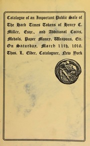 Catalogue of the remarkably fine collection of hard times tokens formed by Henry C. Miller ... [03/11/1916]