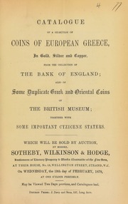Catalogue of a selection of coins of European Greece, ... from the collection of the Bank of England, also of some duplicate Greek & Oriental coins of the British Museum, together with some important Cyzicene staters ... [02/13/1878]