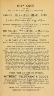 Catalogue of the select and valuable collection of English hammered silver coins, to which is added a variety of medals, ... including ... British war medals, English silver tokens, &c., the property of Mr. George Wakeford, of Maidstone, ... the series of coins extending from the Conquest to the Restoration ... [11/18/1879]