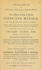 Catalogue of several valuable collections of Greek, Roman, English, & foreign coins and medals, ... silver war medals and decorations, ancient intaglios, ... bronze statuettes, ... including the collection formed by the late Charles Cramer, Esq. of Eastmount, Ryde, Isle of Wight, [containing] ... Perkin Warbuck's groat, Queen Anne's farthings, [etc.] ... [07/24/1876]