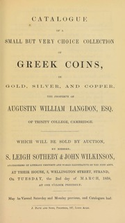 Catalogue of a small but very choice collection of Greek coins, in gold, silver, and copper, the property of Augustin William Langdon, Esq., of Trinity College, Cambridge ... [03/02/1858]