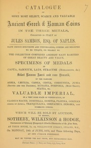 Catalogue of some most select, scarce and valuable Ancient Greek & Roman coins, ... collected in Italy by Jules Sambon, Esq., of Naples, many ... unpublished, ... [comprising] ... medals of Capua, Samnium, Laus, Syracuse, ...rare denarii, of [various] families ... valuable Imperial, ... of Clodius Macer, Domitilla, [etc.] ... [06/10/1872]