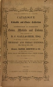 Catalogue of a valuable and choice collection of American and foreign coins, medals and tokens ... of B.J. Gallagher, Esq. ... [05/24/1860]