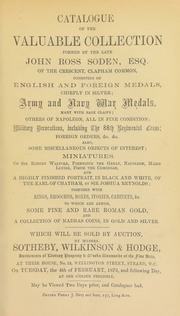 Catalogue of the valuable collection formed by the late John Ross Soden, Esq., of the Crescent, Clapham Common, consisting of ... Army and Navy war medals; also miniatures of Sir Robert Walpole, ... Foote the Comedian, and a ... portrait ... of the Earl of Chatham, by Sir Joshua Reynolds; also, ... rare Roman gold, ... Madras coins, [etc.] ... [02/04/1873]