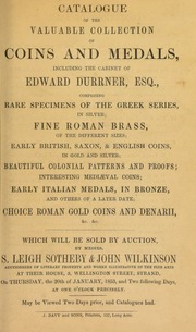 Catalogue of the valuable collection of coins and medals, inlcuding the cabinet of Edward Durrner, Esq., comprising ... medieval coins, early Italian medals, ... choice Roman gold coins and denarii ... [01/20/1853].