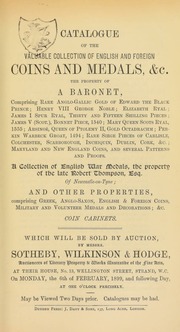 Catalogue of the valuable collection of English and foreign coins and medals, &c., the property of a baronet; a collection of English war medals, the property of the late Robert Thompson, Esq., of Newcastle-on-Tyne ... [02/06/1899]