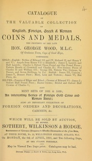 Catalogue of the valuable collection of English, foreign, Greek & Roman coins & medals, the property of the late Hon. George Wood, M.L.C., of Grahams Town, Cape of Good Hope, [including] mint sets of 1831 and 1839, [etc.] ... [04/06/1891]