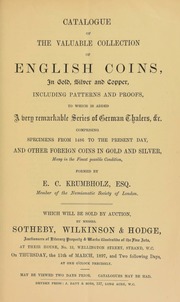 Catalogue of the valuable collection of English coins, in gold, silver and copper, including patterns and proofs, [also] ... German thalers, &c., comprising specimens from 1486 to the present day, ... formed by E.C. Krumbholz, Esq. ... [03/11/1897]