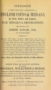 Catalogue of the valuable collection of English coins & medals, ... war medals & decorations, the property of Joseph Taylor, Esq., of Blackheath, [including] some rare and beautiful proofs of war medals ... [05/01/1895]