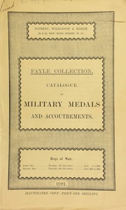 Catalogue of the valuable and extensive collection of military medals and accoutrements (including a few naval medals), formed by the late W.M. Knott Fayle, Esq. J.P., of Birr, King's co., Ireland ... [12/05/1921]