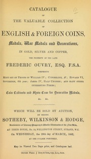 Catalogue of the valuable collection of English & foreign coins, medals, war medals, and decorations, ... the property of the late Frederic Ouvry, Esq., F.S.A. ... [03/29/1882]