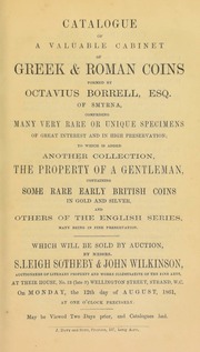 Catalogue of a valuable cabinet of Greek & Roman coins formed by Octavius Borrell, Esq., of Smyrna, ... [and] another collection, the property of a gentleman, containing some rare early British coins, in gold and silver ... [08/12/1861]