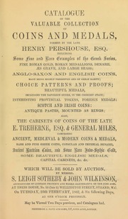 Catalogue of the valuable collection of coins and medals, formed by the late Henry Pershouse, Esq. ... ; also, the cabinets of coins of the late E. Treherne Esq. & General Miles ... [02/25/1862]