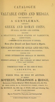 Catalogue of valuable coins and medals, the property of a gentleman, comprising Greek and Roman coins, ... including a ... gold stater of Tarentum, ... a ... silver medallion of Honoria, ... denarii and aurei found in Oporto, ... copies of Ruding's \Annals of the Coinage of Great Britian,\ and Torremuzza's works on the coins of Sicily ... [07/29/1867]