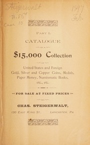 Catalogue of a [valuable] $15,000 collection of United States and foreign gold, silver and copper coins, medals, paper money, [medals], numismatic books, etc., etc. Part I. [Fixed price list number 56-1, February 1897]
