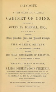 Catalogue of a very select and valuable cabinet of coins, the property of Octavius Borrell, Esq., of Smyrna, comprising many important, rare, and beautiful examples of the Greek series ... including the gold Octodrachm of Berenice ... [02/24/1862]