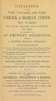 Catalogue of the very valuable and rare Greek and Roman coins (and a few English), in gold, silver, and copper, all varied, the property of an eminent collector, comprising a splendid Syracusan medallion, tetradrachms, ... some fine Consular and Imperial denarii, ... Oxford pound piece of Charles I, with arms, &c., &c. ... [04/10/1869]