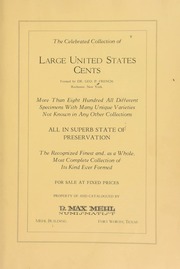 The celebrated collection of large United States cents formed by Dr. Geo P. French, Rochester, NY : more than eight hundred [unique] specimens, ... the recognized finest and ... most complete collection of its kind ... : property of and catalogued by B. Max Mehl.