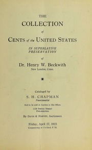 THE COLLECTION OF CENTS OF THE UNITED STATES IN SUPERLATIVE PRESERVATION OF DR. HENRY W. BECKWITH, NEW HAVEN, CONN.