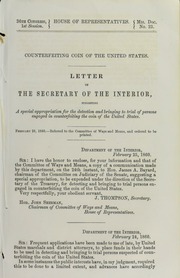 Counterfeiting Coin of the United States. Letter of the Secretary of the Interior, suggesting a special appropriation for the detection and bringing to trial of persons engaged in counterfeiting ,,,