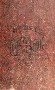 "Aunt Babette's" cook book : foreign and domestic receipts for the household : a valuable collection of receipts and hints for the housewife, many of 