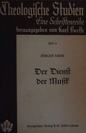 Der Dienst der Musik. Vortrag, gehalten in der Stuttgarter “Privatstudiengesellschaft” im November 1949 : Uhde, Jürgen