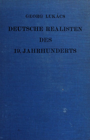 Deutsche Realisten des 19. Jahrhunderts. — : Lukács, György, 1885-1971