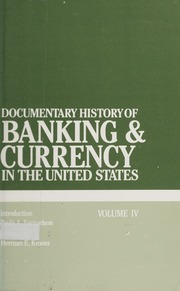 Documentary History of Banking & Currency in the United States, Volume IV