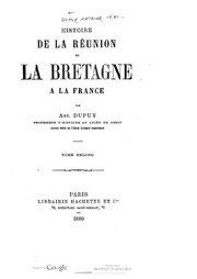 Histoire de la reunion de la Bretagne a la France ...