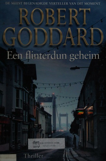Een flinterdun geheim : Goddard, Robert, 1954-