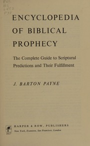 Encyclopedia of Biblical prophecy : the complete guide to scriptural