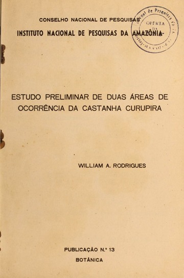 Estudo preliminar de duas áreas de ocorrência da castanha Curupira : Rodrigues, William A