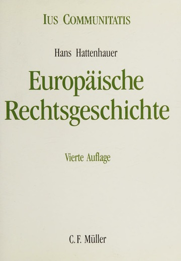 Europäische Rechtsgeschichte : Hattenhauer, Hans 1931-2015 Verfasser