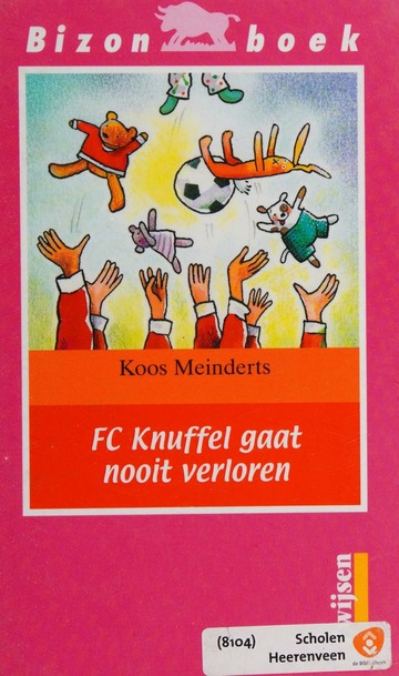 FC Knuffel gaat nooit verloren : Meinderts, Koos (Jacobus Petrus Maria), 1953-