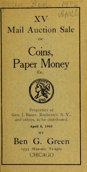 Fifteenth mail auction sale of coins, paper money, &c. : properties of Geo. J. Bauer ... and others ... [04/18/1905]