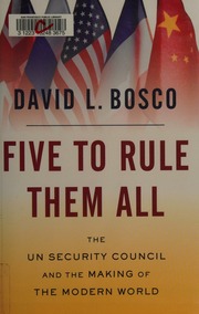 The UN Security Council and the Making of the Modern World Five to Rule Them All