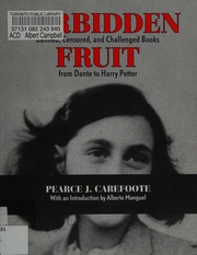 Forbidden fruit : banned, censored, and challenged books from 