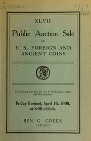 Forty-seventh auction sale : U. S., foreign and ancient coins, including a gold proof set of 1908 : part I of the collection of the late Dr. Geo. F. Heath ... [04/16/1909]