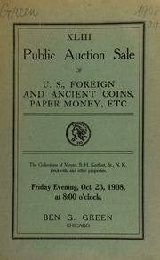 Forty-third auction sale : U. S. foreign and ancient coins, paper money, etc. : the collections of messieurs. S. H. Kerfoot, Sr., N. K. Beckwith and other properties. [10/23/1908]