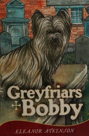 Cover of edition greyfriarsbobby0000atki_x6e2