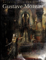 Gustave Moreau : between epic and dream : Moreau, Gustave, 1826 