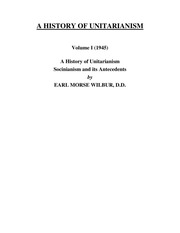 A History of Unitarianism: Socinianism and its Ant...