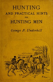 Hunting and practical hints for hunting men : Underhill, George F ...